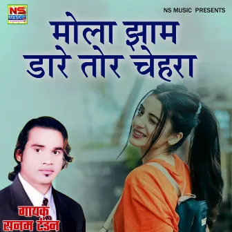 Mola Jham Dare Tor Chehra by Sanam Tandan