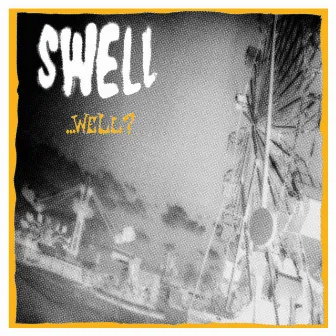 ...Well? by Swell