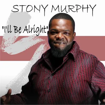 I'll Be Alright by Stony Murphy