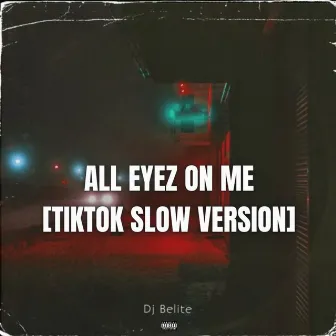 All Eyez on Me (Slowed Version) by DJ Belite