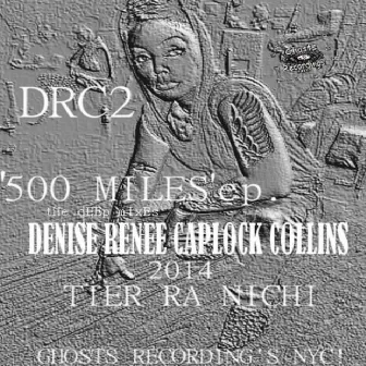 500 Miles (Tier Ra Nichi Remixes) by Denise Renee