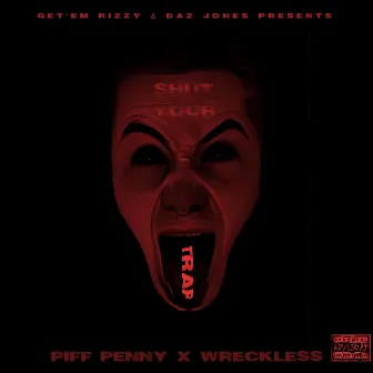 Shut Your Trap by Piff Pennywise JR