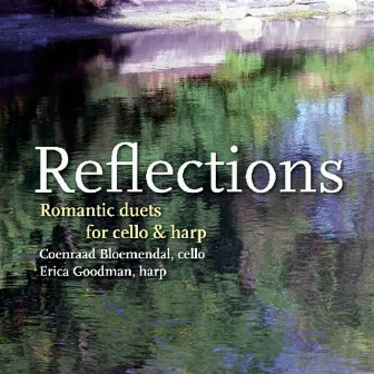 Reflection - Romantic Duets For Cello And Harp by Erica Goodman