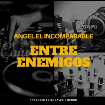 Entre Enemigos by Angel El Incomparable