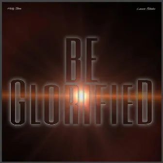 Be Glorified by Lance Blake