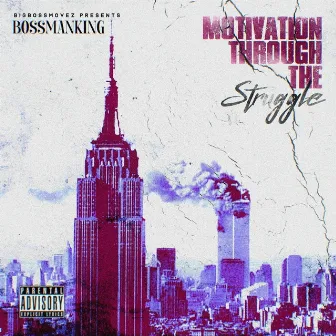 Motivation Through the Struggle by Bossmanking