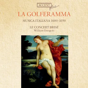 La Golferamma: Musica Italiana, 1600-1650 by Le Concert Brisé