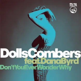 Don't You Ever Wonder Why by Dolls Combers