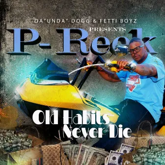 Da' Unda' Dogg & Fetti Boyz Presents, Old Habits Never Die by P-Reek