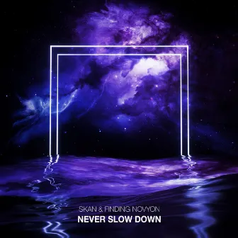 Never Slow Down by Finding Novyon