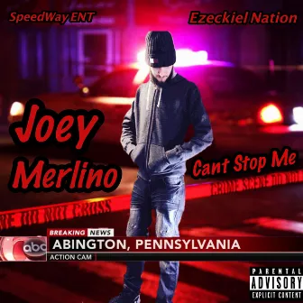 Can't Stop Me by Joey Merlino