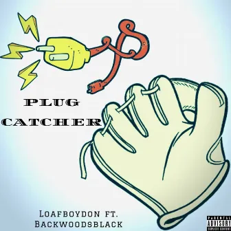 Plug Catcher by LoafBoyDon