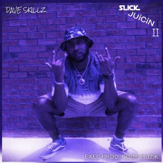 Slick Juicin 2 by Dave Skillz