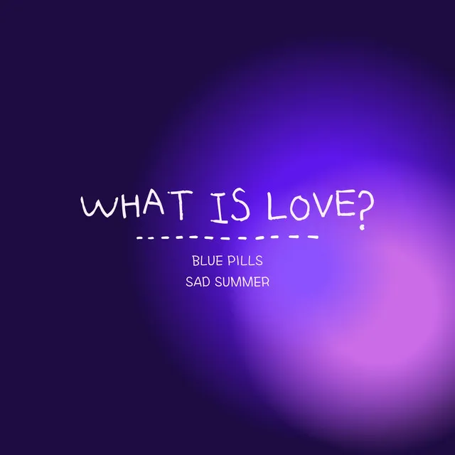 WHAT IS LOVE?