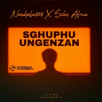 Sghuphu Ungenzan (feat. Silas Africa) by Nandipha808