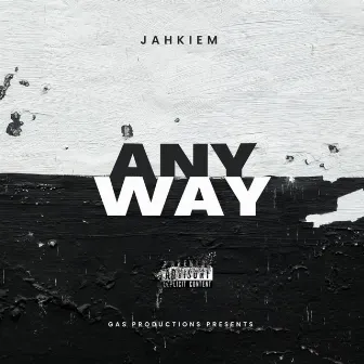 Anyway by Jahkiem