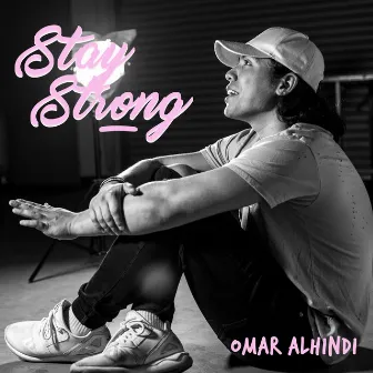 Stay Strong - Single by Omar Alhindi