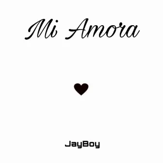 Mi Amora by JayBoy