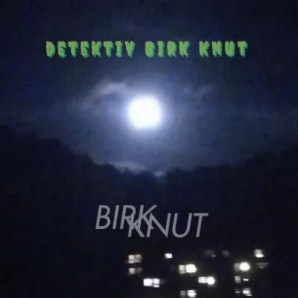 Detektiv Birk Knut Original Soundtrack by Birkknut