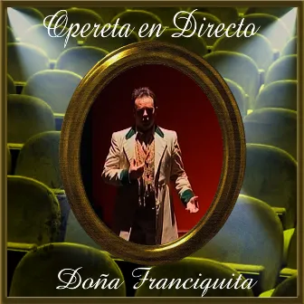 Opereta en Directo: Doña Francisquita by Coro del Festival de Ópera de las Palmas de Gran Canaria