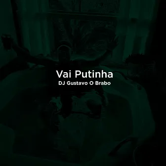 Vai Putinha by DJ Gustavo O Brabo