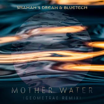 Mother Water (Geometrae Remix) by Geometrae