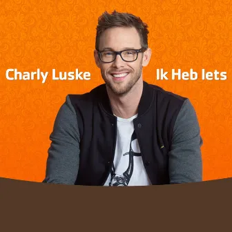 Ik Heb Iets by Charly Luske