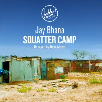 Squatter Camp by Jay Bhana