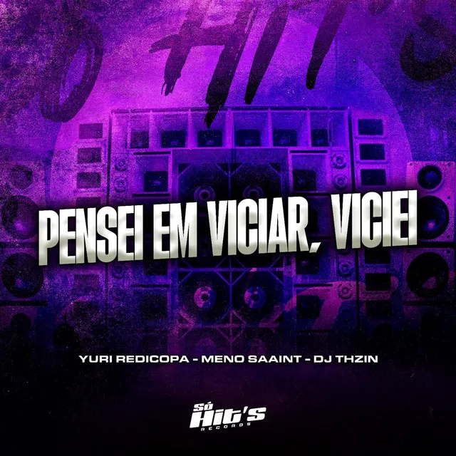 Pensei em Viciar, Viciei (feat. Yuri Redicopa & Meno Saaint)