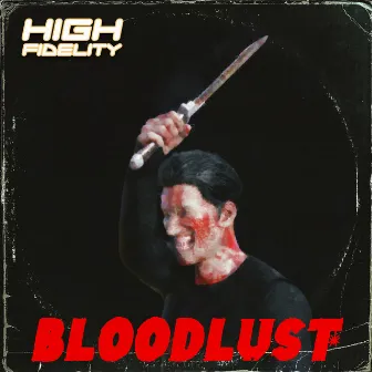 Bloodlust by High Fidelity