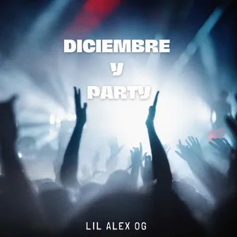 Diciembre y Party by Lil Alex OG