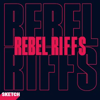 Rebel Riffs by Sketch Music