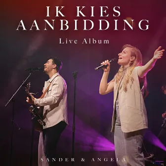 Ik Kies Aanbidding (Live) by Sander & Angela