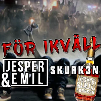 För ikväll by Skurk3n