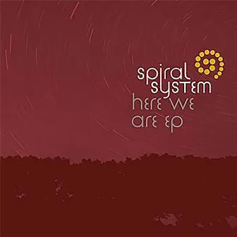 Here We Are by Spiral System