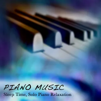 Piano Music - Sleep Time, Solo Piano Relaxation by Piano 01