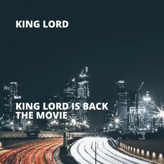 King Lord Is Back the Movie by King Lord