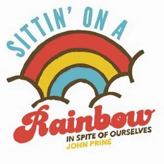 Sittin' on a Rainbow by John Prine