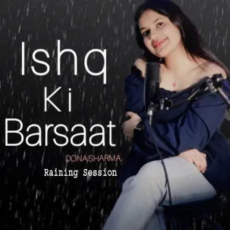 Ishq Ki Barsaat (Raining Session) by Dona Sharma