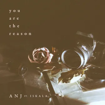 You Are The Reason (feat. Iskala) by Anj