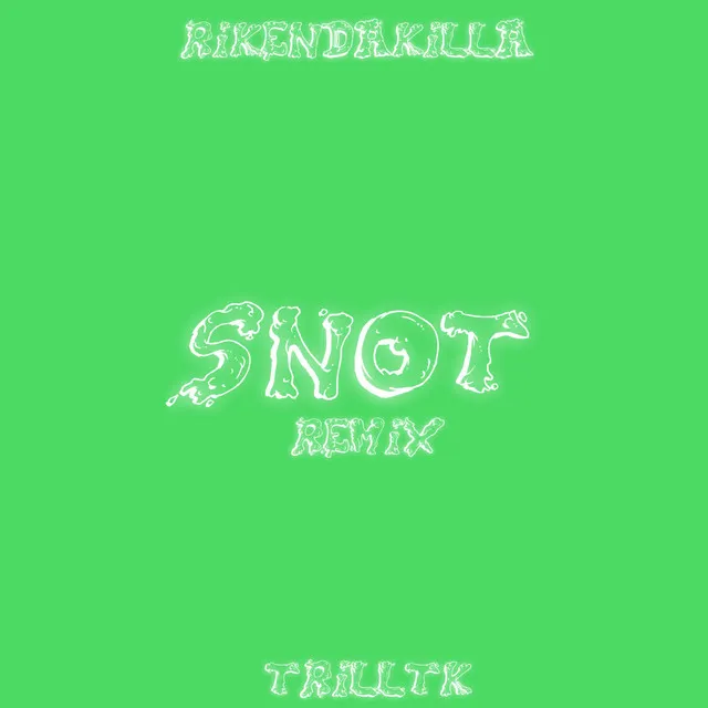 Snot (Remix)