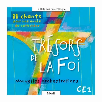 Trésors de la foi - CE2 (11 chants pour une année de catéchèse) by La Diffusion Catéchistique