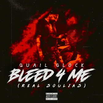 bleed 4 me (real solja'z) by Quail Glock