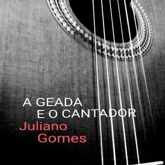 A Geada e o Cantador by Juliano Gomes