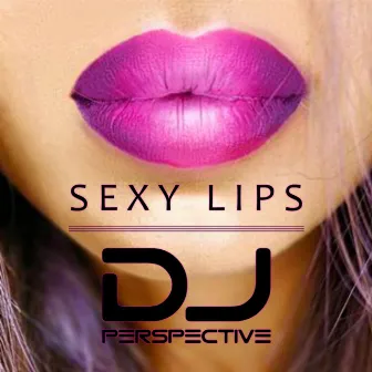 Sexy Lips by DJ PERSPECTIVE