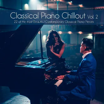 Classical Piano Chillout Vol. 2: (22 of the most Beautiful Contemporary Classical Piano Pieces) by Roberto Boccasavia