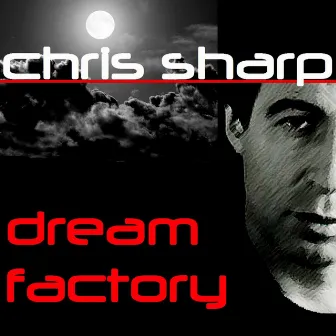 Dream Factory by Chris Sharp