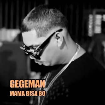 Mama Bisa Bo by GegeMan