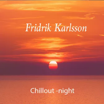 Chillout Night by Fridrik Karlsson