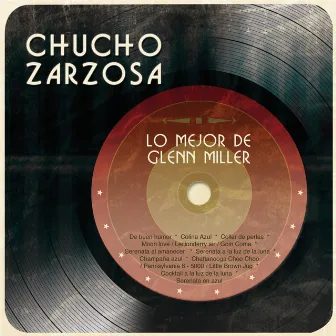 Lo Mejor de Glenn Miller by Chucho Zarzosa